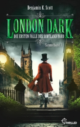 London Dark - Die ersten Fälle des Scotland Yard -  Benjamin K. Scott