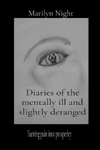 Diaries of the mentally ill and slightly deranged - Marilyn N Night