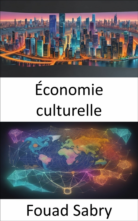 Économie culturelle - Fouad Sabry