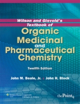 Wilson and Gisvold's Textbook of Organic Medicinal and Pharmaceutical Chemistry - Beale, John M; Block, John