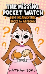 The Missing Pocket Watch (Bedtime Adventure Books for Kids Book 6)(Full Length Chapter Books for Kids Ages 6-12) (Includes Children Educational Worksheets) - Nathan Ford