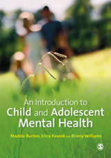 Introduction to Child and Adolescent Mental Health -  Maddie Burton,  Erica Pavord,  Briony Williams