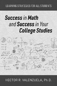 Success in Math and Success in Your College Studies - Hector R. Valenzuela