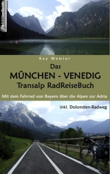 Das München - Venedig Transalp RadReiseBuch - Kay Wewior