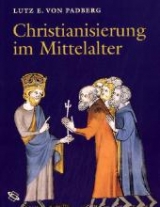 Christianisierung im Mittelalter - Padberg, Lutz E von