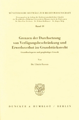 Grenzen der Durchsetzung von Verfügungsbeschränkung und Erwerbsverbot im Grundstücksrecht. - Ulrich Foerste