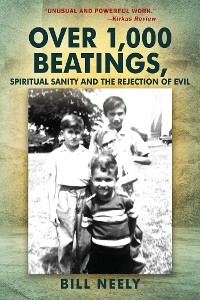 Over 1,000 Beatings, Spiritual Sanity and the Rejection of Evil -  Bill Neely