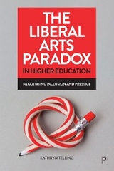 The Liberal Arts Paradox in Higher Education - Kathryn Telling