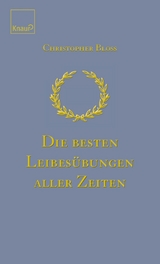 Die besten Leibesübungen aller Zeiten - Christopher Bloss