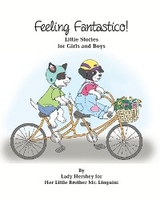 Feeling Fantastico! Little Stories for Girls and Boys by Lady Hershey for Her Little Brother Mr. Linguini - Olivia Civichino