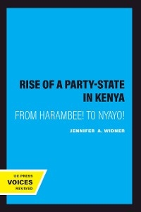 The Rise of a Party-State in Kenya - Jennifer  A. Widner