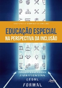 Educação Especial na Perspectiva da Inclusão - Aracy Cristina Kenupp Bastos Marcelino