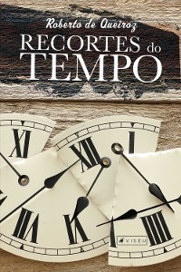 Recortes do Tempo - Roberto de Queiroz