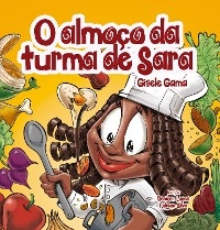 O almoço da turma de Sara - Gisele Gama