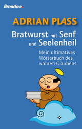 Bratwurst mit Senf und Seelenheil - Adrian Plass