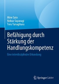 Befähigung durch Stärkung der Handlungskompetenz - Mine Sato, Nobuo Sayanagi, Toru Yanagihara