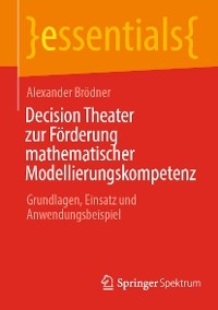 Decision Theater zur Förderung mathematischer Modellierungskompetenz - Alexander Brödner