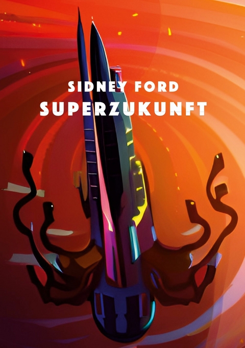 Superzukunft -  Sidney Ford