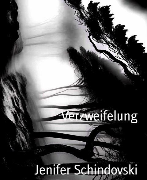 Verzweifelung - Jenifer Schindovski