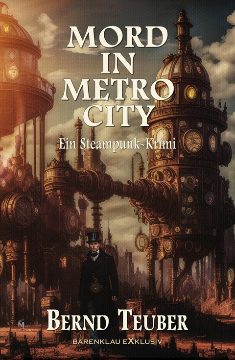 Mord in Metrocity – Ein Steampunk-Krimi - Bernd Teuber