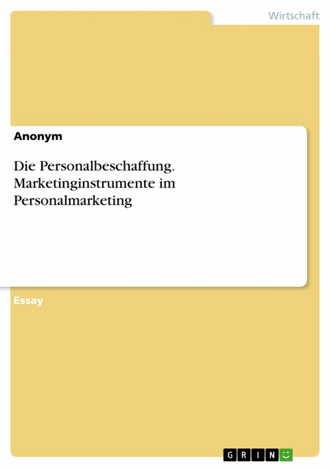 Die Personalbeschaffung. Marketinginstrumente im Personalmarketing