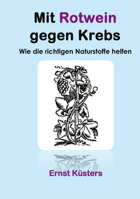 Mit Rotwein gegen Krebs - Ernst Küsters