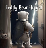 Teddy Bear Knight - Heather Quass