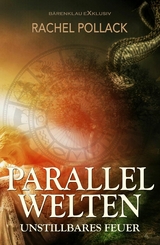 Parallelwelten – Unstillbares Feuer - Rachel Pollack