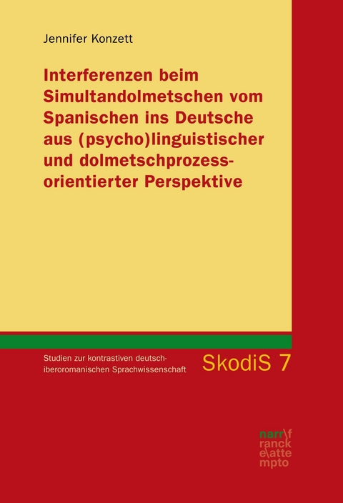 Interferenzen beim Simultandolmetschen vom Spanischen ins Deutsche aus (psycho)linguistischer und dolmetschprozessorientierter Perspektive - Jennifer Konzett