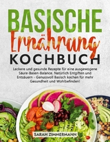 Basische Ernährung Kochbuch - Sarah Zimmermann