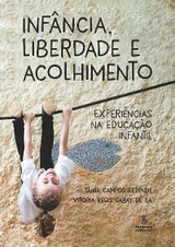 Infância, liberdade e acolhimento - Tânia Campos Rezende, Vitória Regis Gabay de Sá