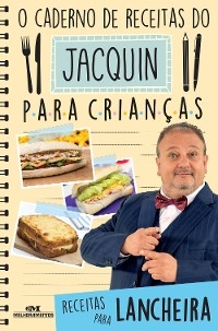 O caderno de receitas do Jacquin para crianças - Erick Jacquin