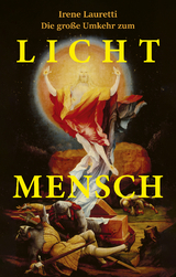 Die große Umkehr zum Licht-Mensch - Irene Lauretti