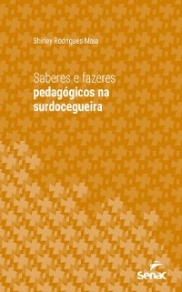 Saberes e fazeres pedagógicos na surdocegueira - Shirley Rodrigues Maia