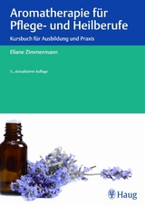 Aromatherapie für Pflege- und Heilberufe -  Eliane Zimmermann