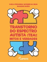 Transtorno do espectro autista (TEA): mitos e verdades - Karla Fernanda Wunder da Silva, Marlene Rozek