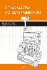 Do armazém ao supermercado - Daniel Bento Paletta, Sergio Sanches Marin