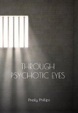 Through Psychotic Eyes - Presly Phillips