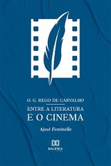 O. G. Rego de Carvalho entre a literatura e o cinema - Ajosé Fontinelle