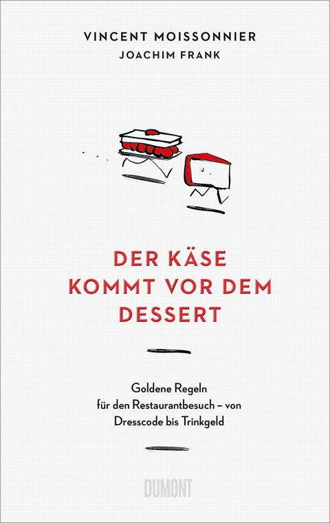 Der Käse kommt vor dem Dessert -  Vincent Moissonnier,  Joachim Frank