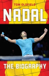 Nadal - The Biography -  Matt &  Tom Oldfield