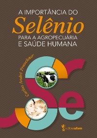 A importância do selênio para a agropecuária e saúde humana - Carlos André Prauchner