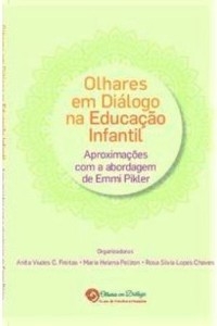 Olhares em diálogo na educação infantil - Ana Paula Lopes dos Santos Oliveira, Carla Soares Mota, Cinthia Bettoi Pais, Cláudia Pereira de Souza, Claudia Regina Silva Santos, Elizabete Baptista de Godoy, Jonathas Müller, Kátia Franco Bossonaro, Kelynn Midori Alves, Marilene Sales de Melo, Michele Correia Meira, Neide Aparecida Ribeiro de Santana, Niclécia Maria de Barros Carlos,  Sheilla André, Sheilla André, Sylvia Nabinger, Vera Lucia Borghi Nascimento Bruder