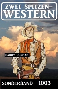 Zwei Spitzen-Western Sonderband 1003 - Barry Gorman