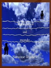 Riflessioni sul mondo - Simone Inches