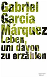 Leben, um davon zu erzählen -  Gabriel García Márquez