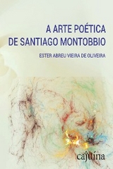 A arte poética de Santiago Montobbio - Ester Abreu Vieira de Oliveira