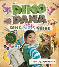 Dino Dana Dino Activity Guide -  Colleen Russo Johnson,  J.J. Johnson,  Christin Simms