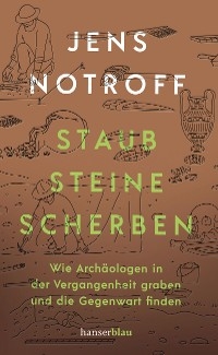 Staub, Steine, Scherben - Jens Notroff