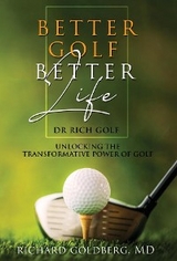 Better Golf Better Life -  Richard J Goldberg